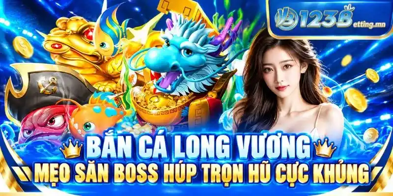 Bắn Cá Long Vương