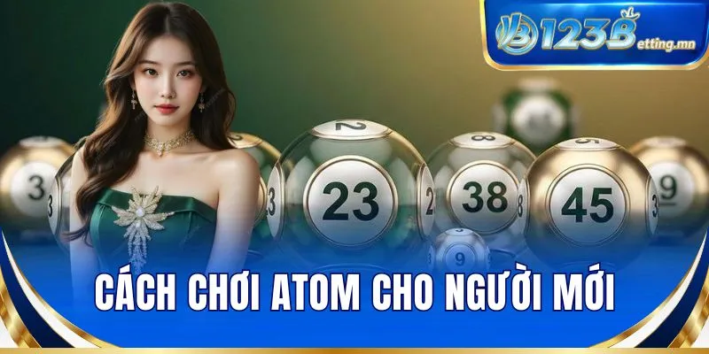 Cách chơi Slot Atom cho người mới