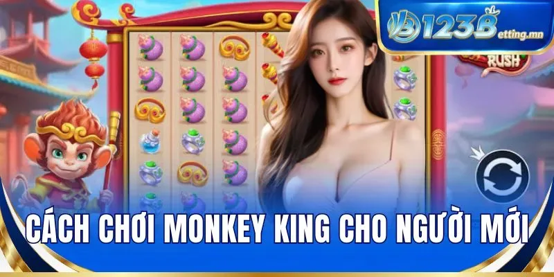 Cách chơi Monkey King cho người mới
