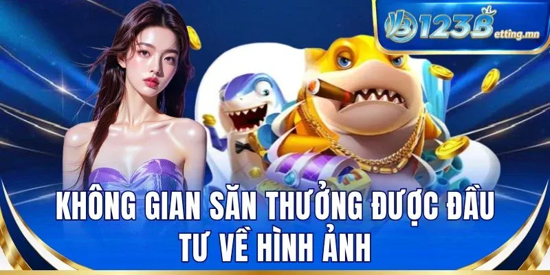 Không gian săn thưởng được đầu tư về hình ảnh