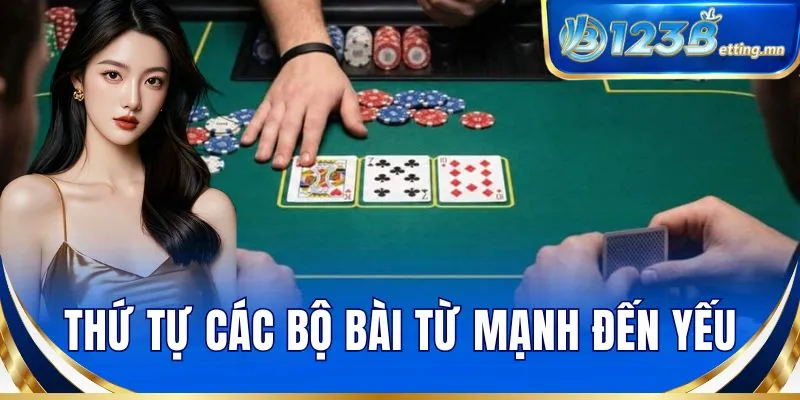 Thứ tự các bộ bài từ mạnh đến yếu